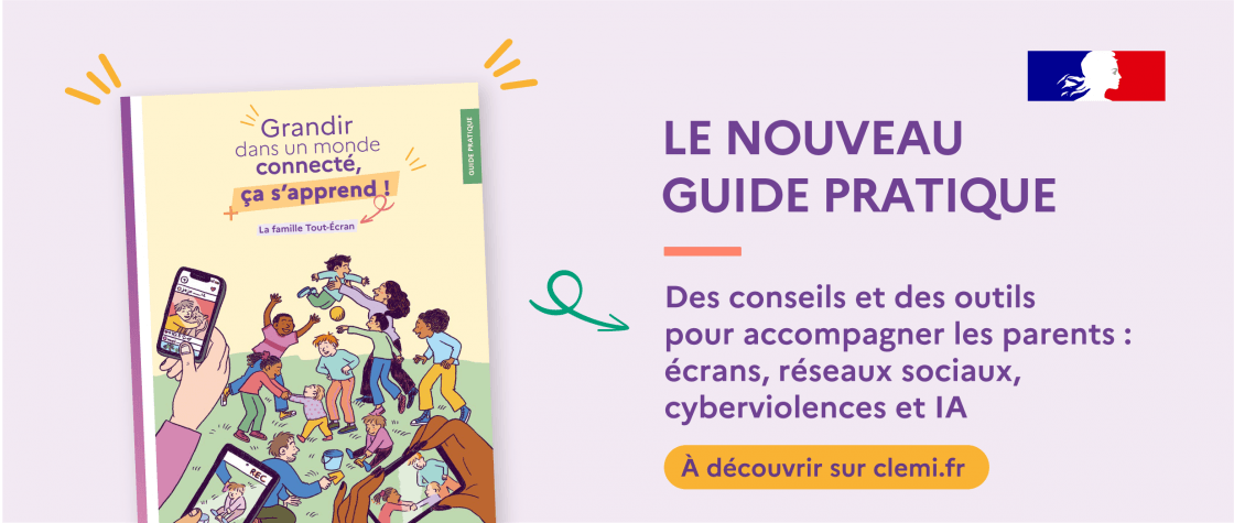 Guide pratique : Grandir dans un monde connecté, ça s’apprend ! La famille Tout-Écran
